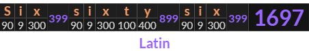 "Six sixty six" = 1697 (Latin)