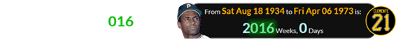 The Pirates retired his number a span of exactly 2,016 weeks after he was born: