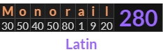 "Monorail" = 280 (Latin)
