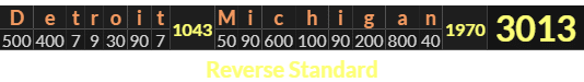"Detroit Michigan" = 3013 (Reverse Standard)
