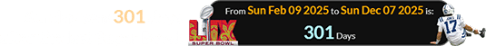 Sunday was 301 days after the last Super Bowl:
