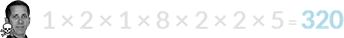 1 × 2 × 1 × 8 × 2 × 2 × 5 = 320
