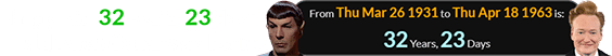 Nimoy was 32 years, 23 days old when Conan was born: