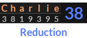 "Charlie" = 38 (Reduction)