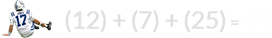 (12) + (7) + (25) = 44