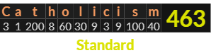 "Catholicism" = 463 (Standard)