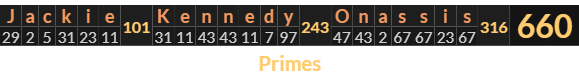 "Jackie Kennedy Onassis" = 660 (Primes)