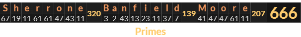 "Sherrone Banfield Moore" = 666 (Primes)