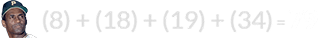(8) + (18) + (19) + (34) = 79