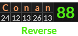 "Conan" = 88 (Reverse)