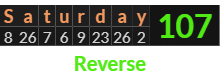 "Saturday" = 107 (Reverse)