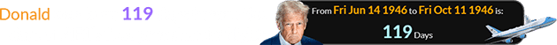 Donald was born 119 days before the date of AF1’s first presidential flight: