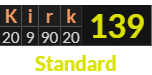 "Kirk" = 139 (Standard)