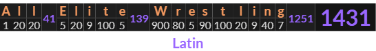 "All Elite Wrestling" = 1431 (Latin)