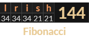 "Irish" = 144 (Fibonacci)