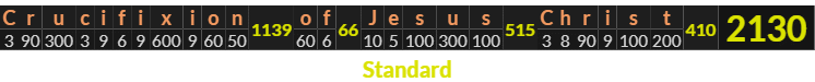 "Crucifixion of Jesus Christ" = 2130 (Standard)