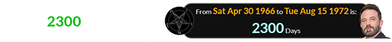 Ben Affleck was born a span of 2300 days after the Church of Satan’s formation: