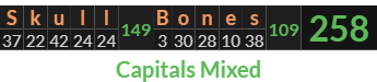 "Skull Bones" = 258 (Capitals Mixed)