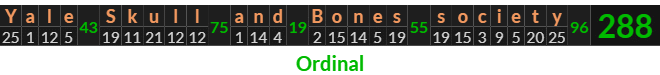 "Yale Skull and Bones society" = 288 (Ordinal)