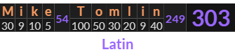 "Mike Tomlin" = 303 (Latin)