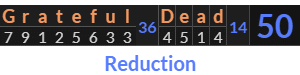 "Grateful Dead" = 50 (Reduction)