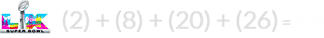 (2) + (8) + (20) + (26) = 56