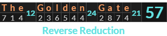 "The Golden Gate" = 57 (Reverse Reduction)