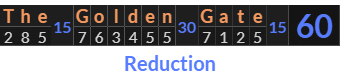 "The Golden Gate" = 60 (Reduction)