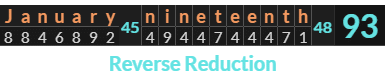 "January nineteenth" = 93 (Reverse Reduction)
