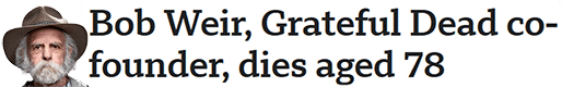 Bob Weir, Grateful Dead co-founder, dies aged 78