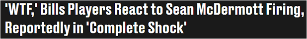 'WTF,' Bills Players React to Sean McDermott Firing, Reportedly in 'Complete Shock'