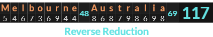 "Melbourne Australia" = 117 (Reverse Reduction)