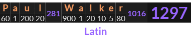 "Paul Walker" = 1297 (Latin)