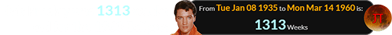 Elvis Presley was 1313 weeks old for the 1960 Eclipse: