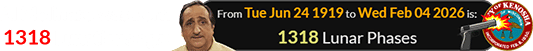 Al Molinaro was born 1318 Lunations ago: