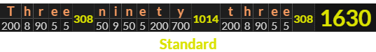 "Three ninety three" = 1630 (Standard)