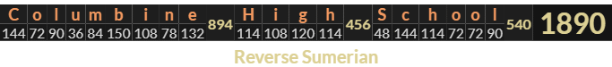 "Columbine High School" = 1890 (Reverse Sumerian)