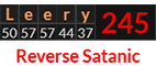 "Leery" = 245 (Reverse Satanic)