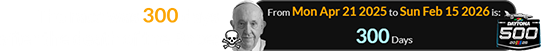 The race was 300 days after the death of the Pope: