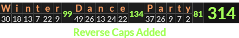 "Winter Dance Party" = 314 (Reverse Caps Added)