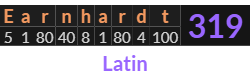 "Earnhardt" = 319 (Latin)
