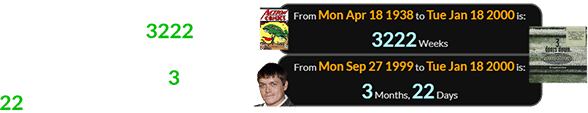 Arnold and his band released “Kryptonite” 3222 weeks after the first Superman comic was published and 3 months, 22 days after his own birthday: