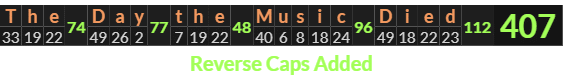 "The Day the Music Died" = 407 (Reverse Caps Added)