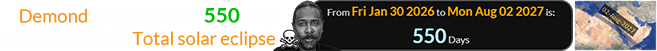 Demond died a span of 550 days before the 2027 Total solar eclipse: