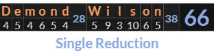 "Demond Wilson" = 66 (Single Reduction)