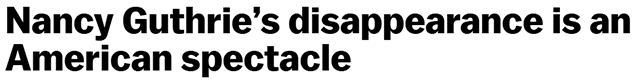 Nancy Guthrie’s disappearance is an American spectacle