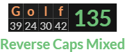 "Golf" = 135 (Reverse Caps Mixed)