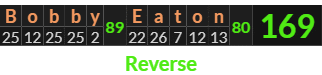 "Bobby Eaton" = 169 (Reverse)