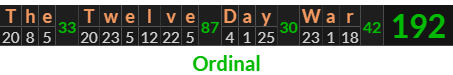 "The Twelve Day War" = 192 (Ordinal)