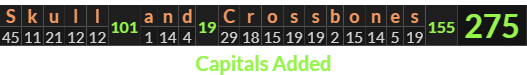 "Skull and Crossbones" = 275 (Capitals Added)